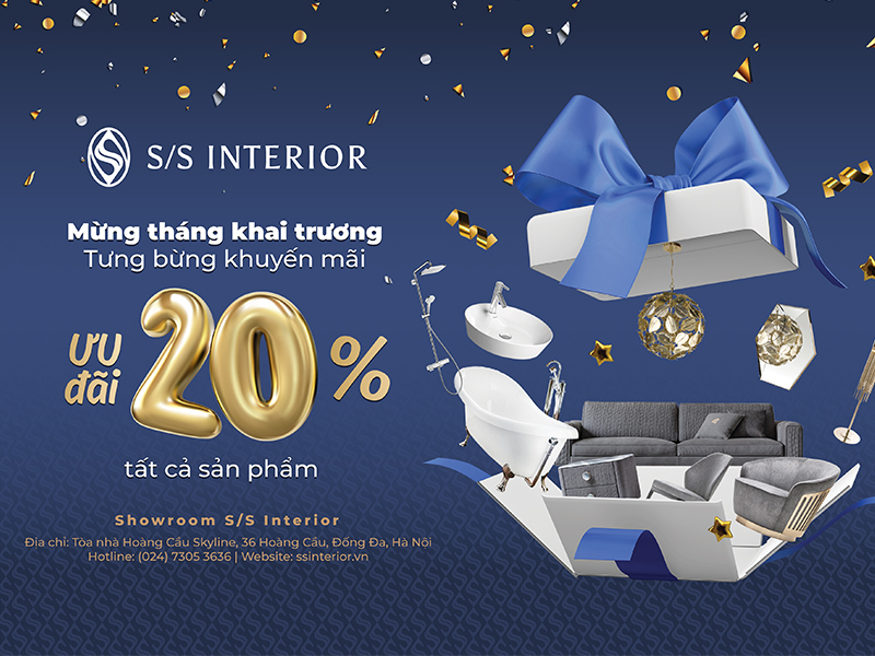 S/S Interior - Nơi hội tụ các thương hiệu nội thất nổi tiếng thế giới, ưu đãi đặc biệt nhân dịp khai trương